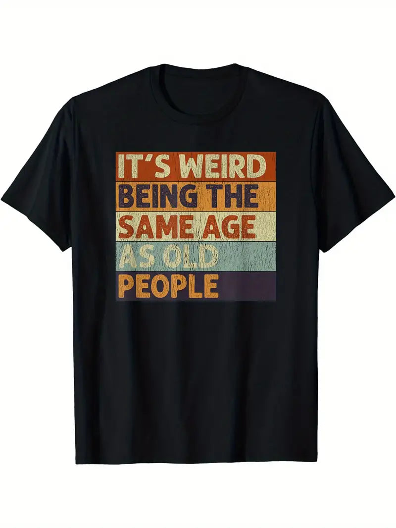 Weird™ – Het T-shirt dat je leeftijd met humor draagt