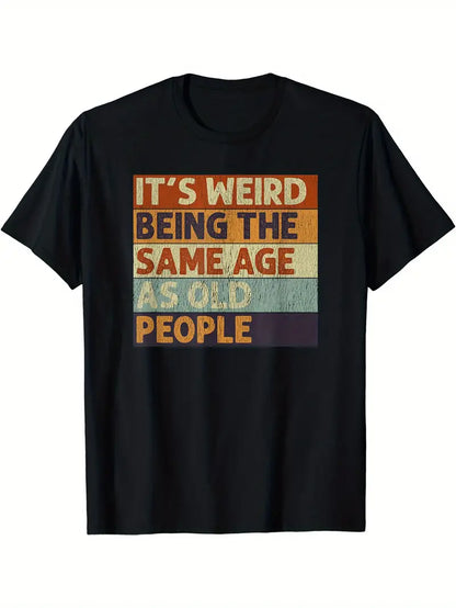 Weird™ – Het T-shirt dat je leeftijd met humor draagt