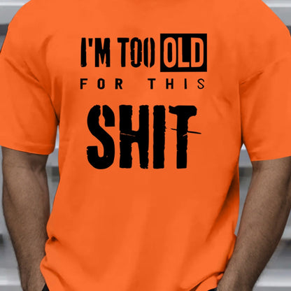 Te oud™ – Het T-shirt voor jou die geen onzin meer wil horen