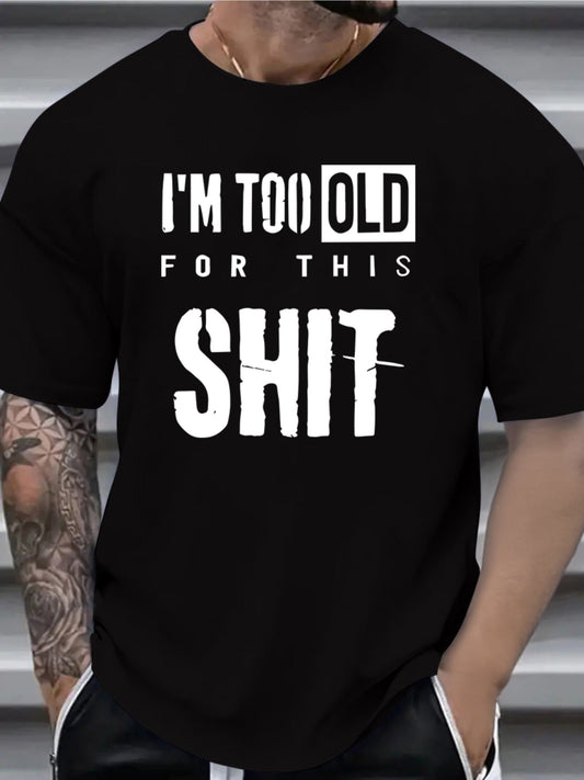 Te oud™ – Het T-shirt voor jou die geen onzin meer wil horen